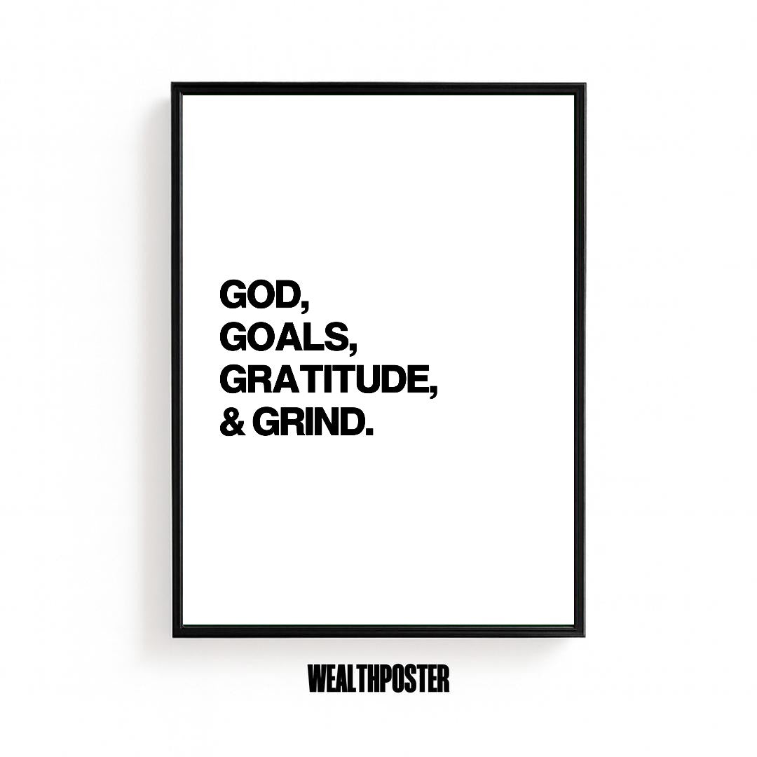 GOD, GOALS, GRATITUDE & GRIND.