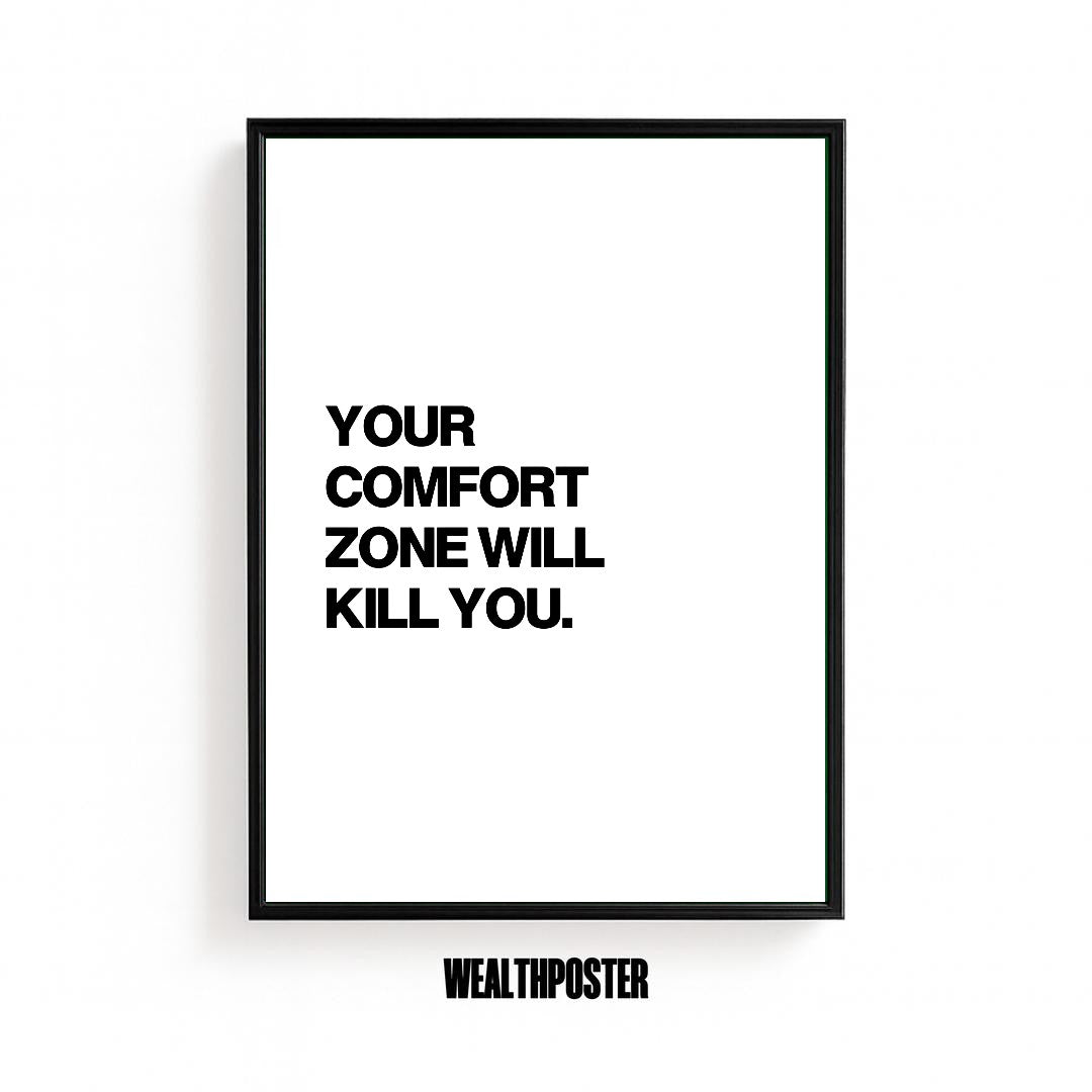 YOUR COMFORT ZONE WILL KILL YOU