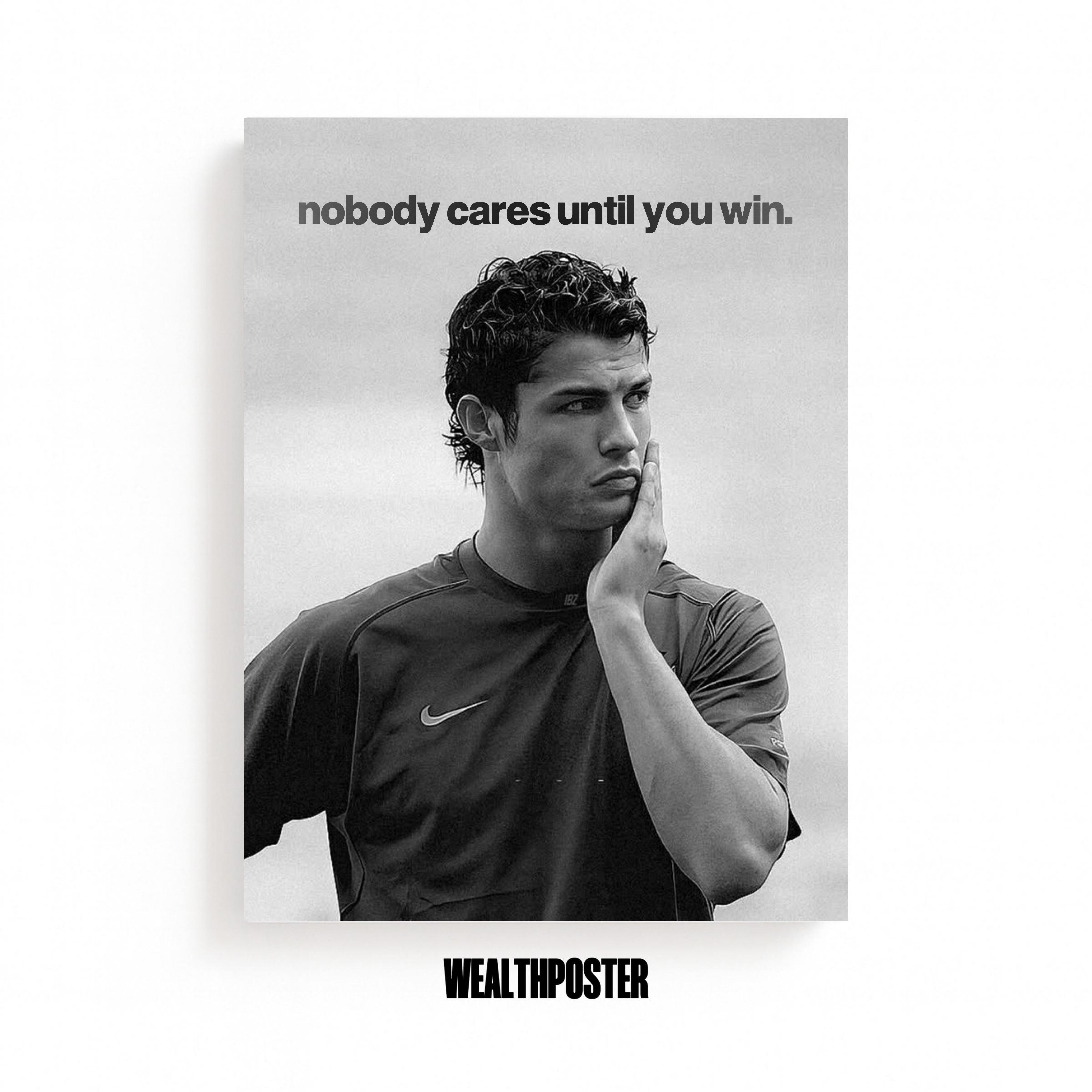 nobody cares until you win.