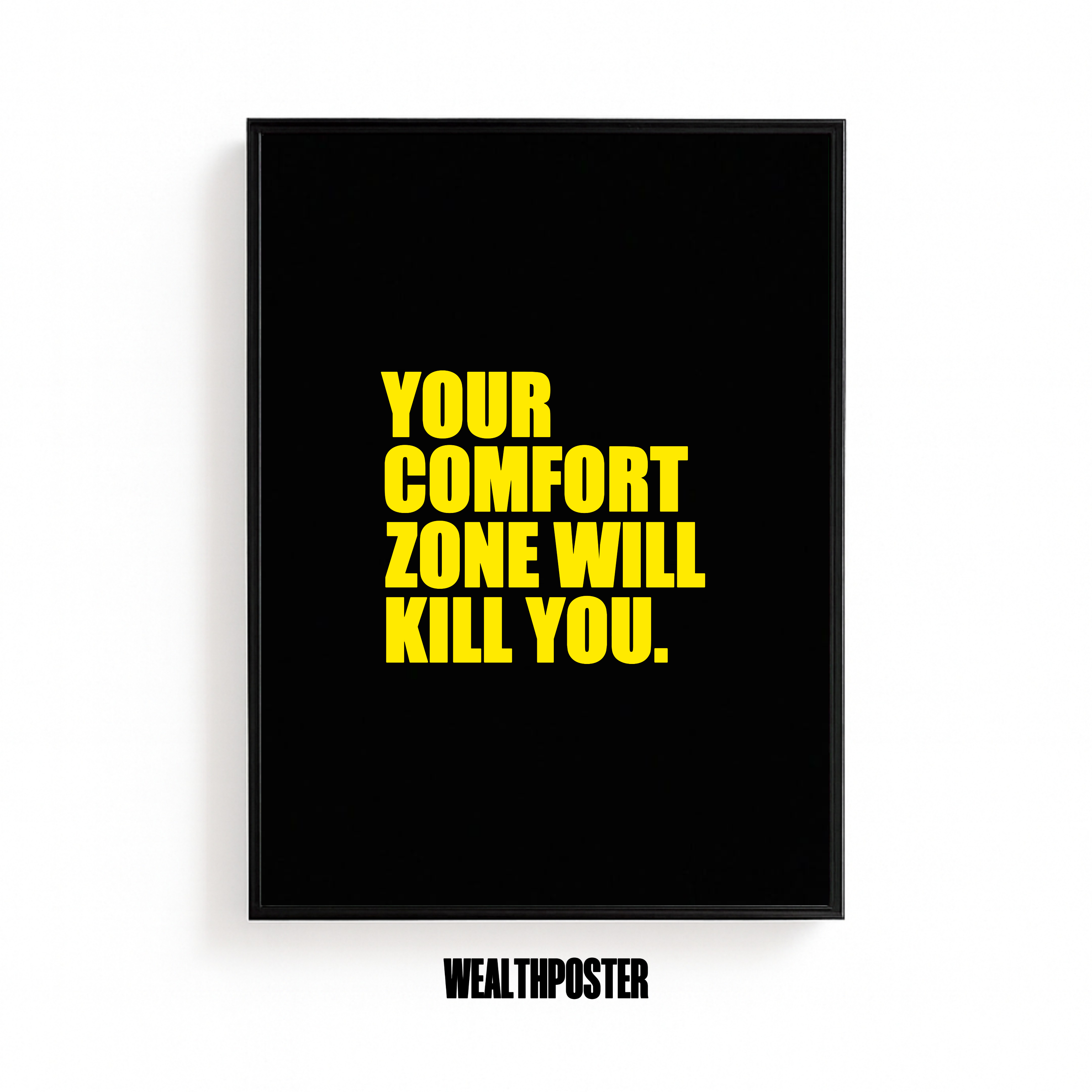 YOUR COMFORT ZONE WILL KILL YOU