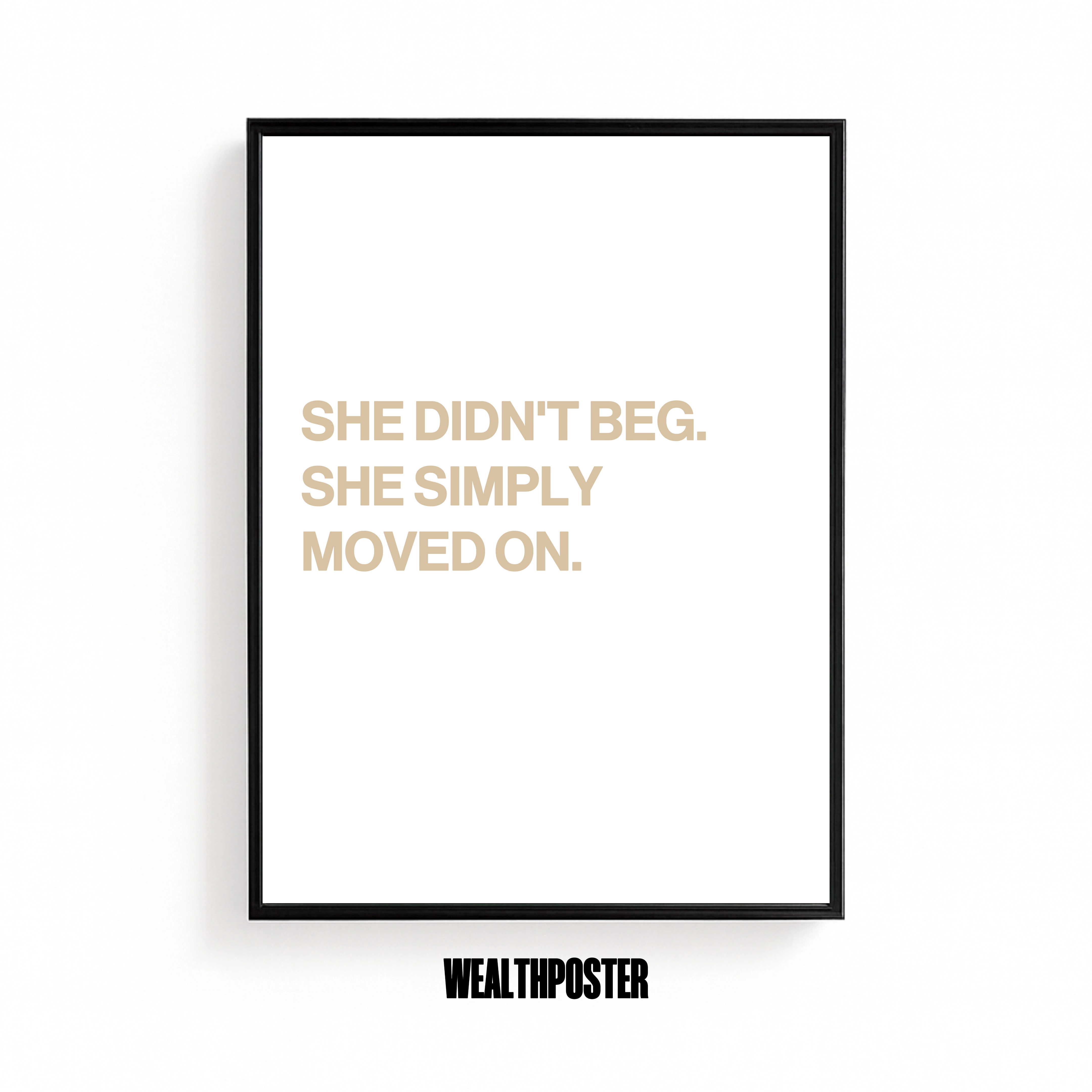 SHE DIDN'T BEG. SHE SIMPLY MOVED ON.