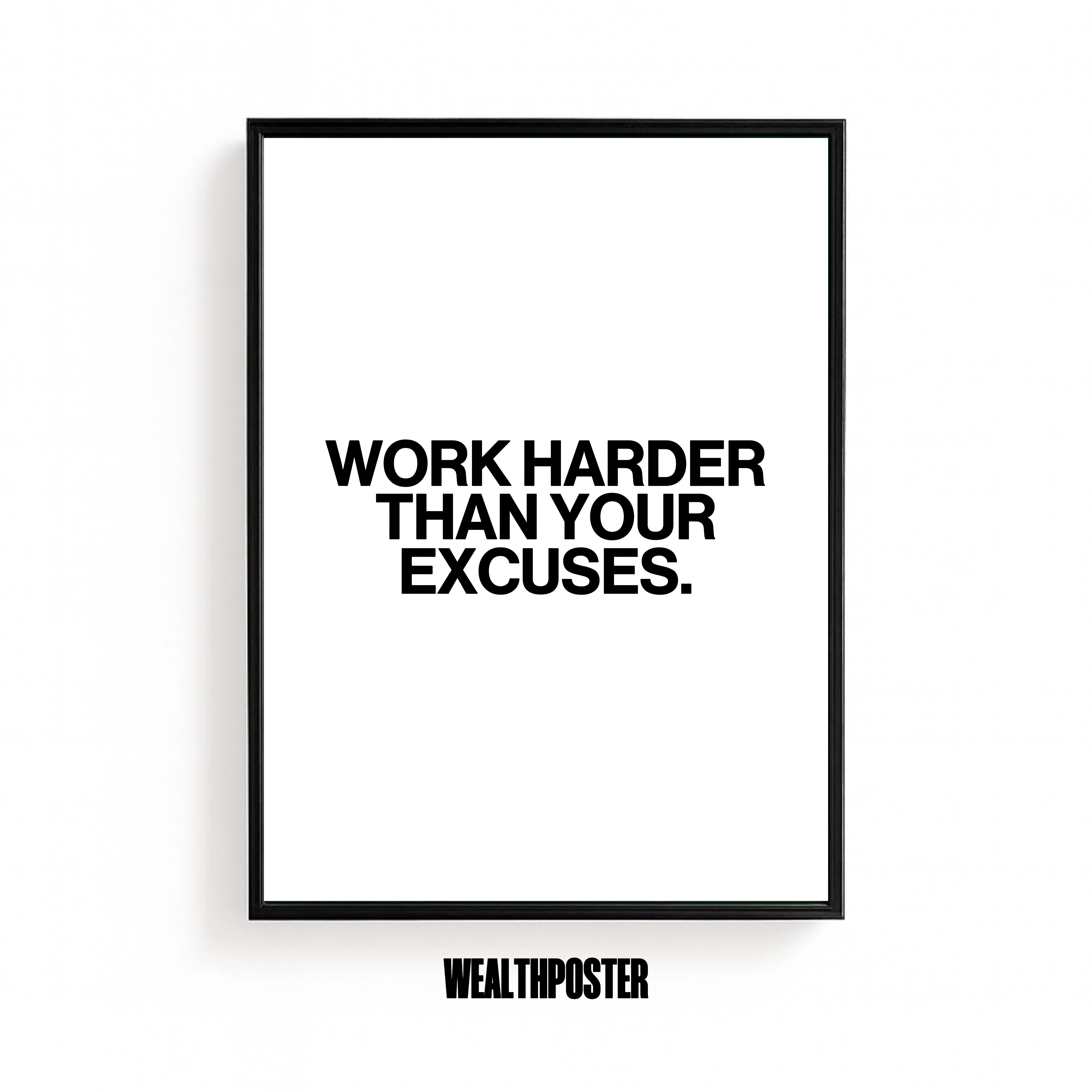 WORK HARDER THAN YOUR EXCUSES.