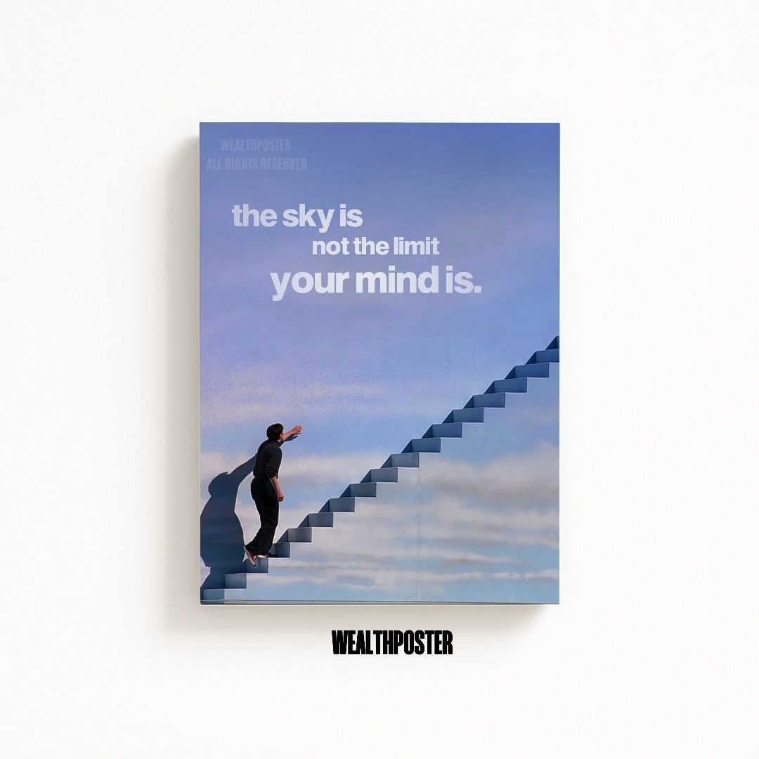 the sky is not your limit, your mind is