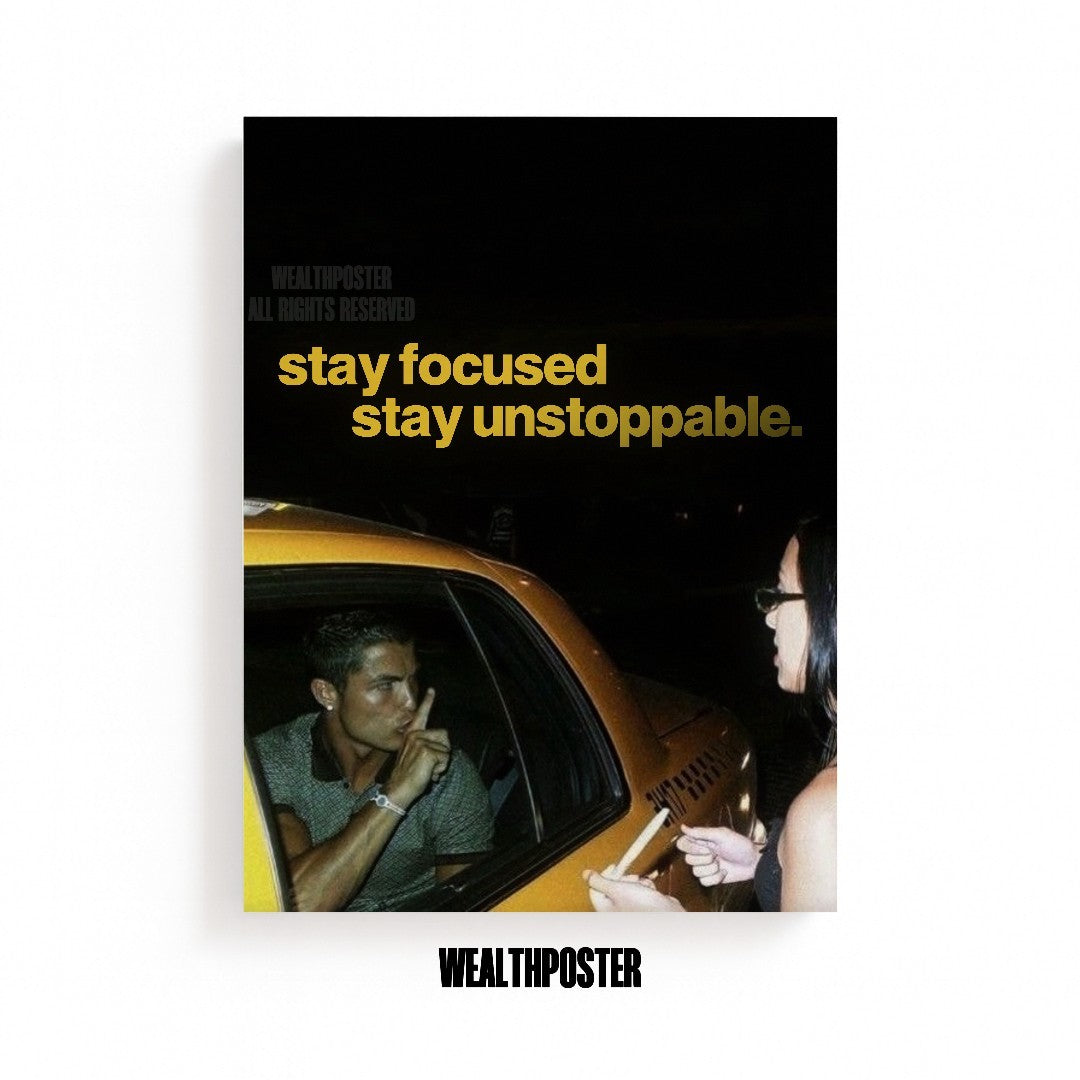 stay focused, stay unstoppable