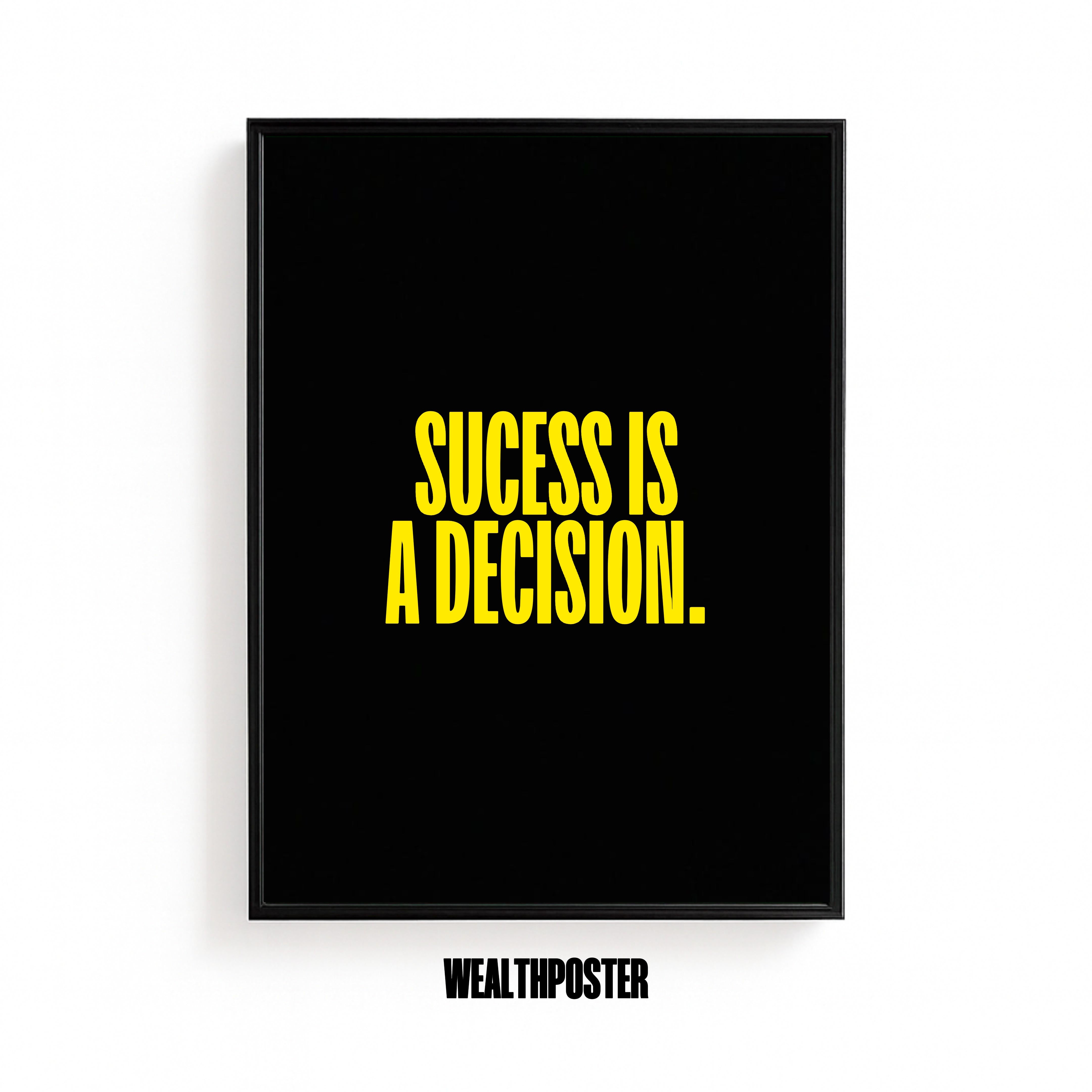 SUCESS IS A DECISION