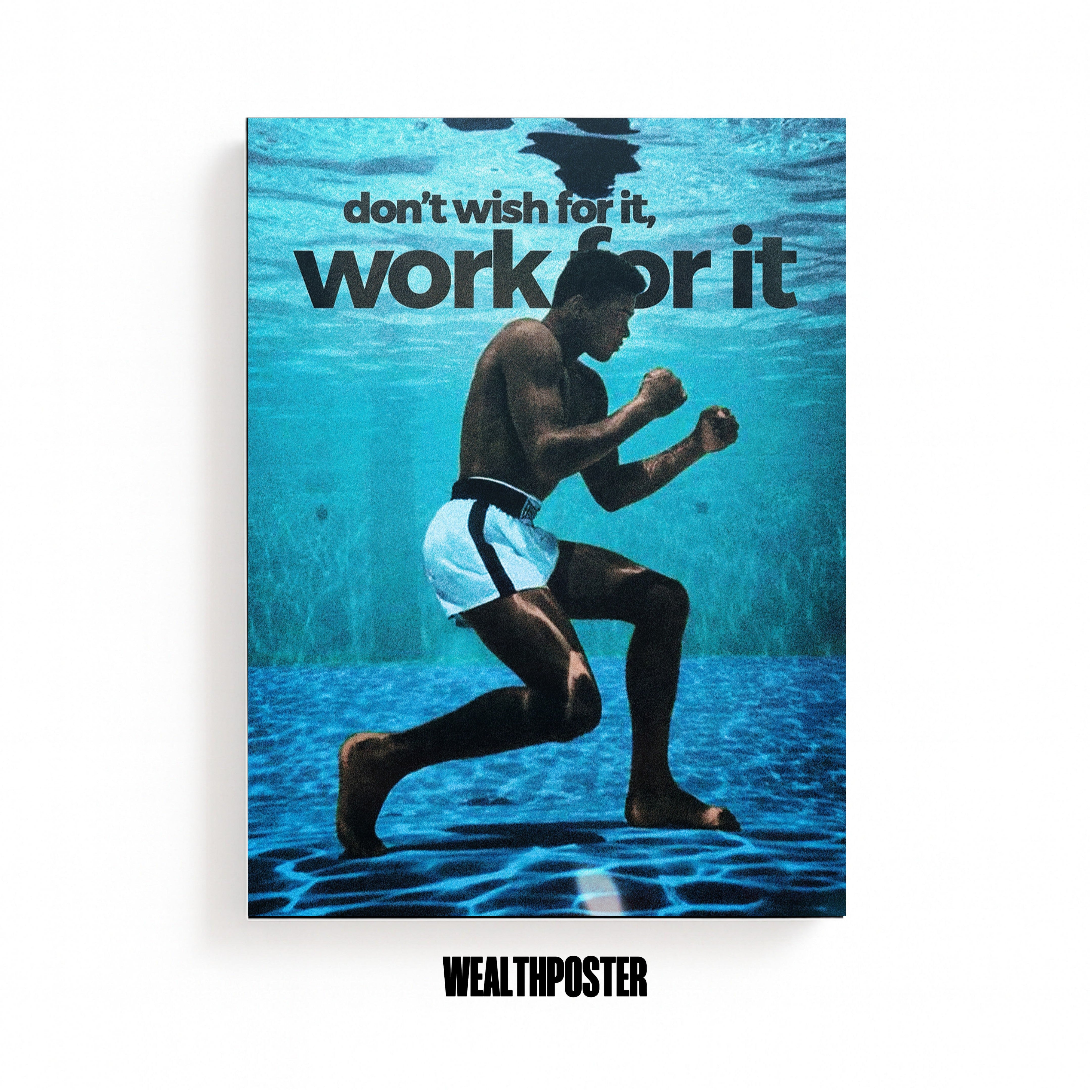 dont wish for it, work for it