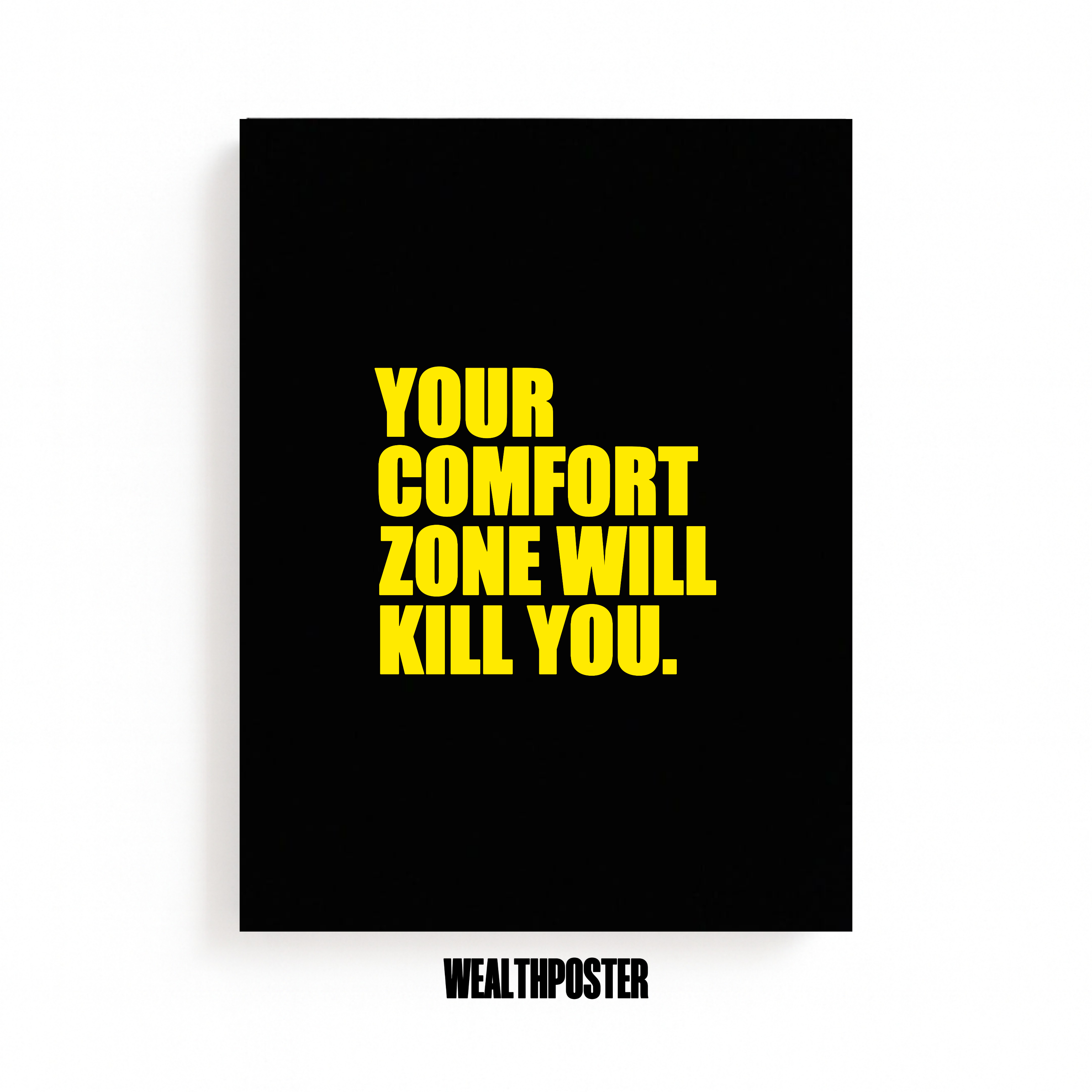 YOUR COMFORT ZONE WILL KILL YOU