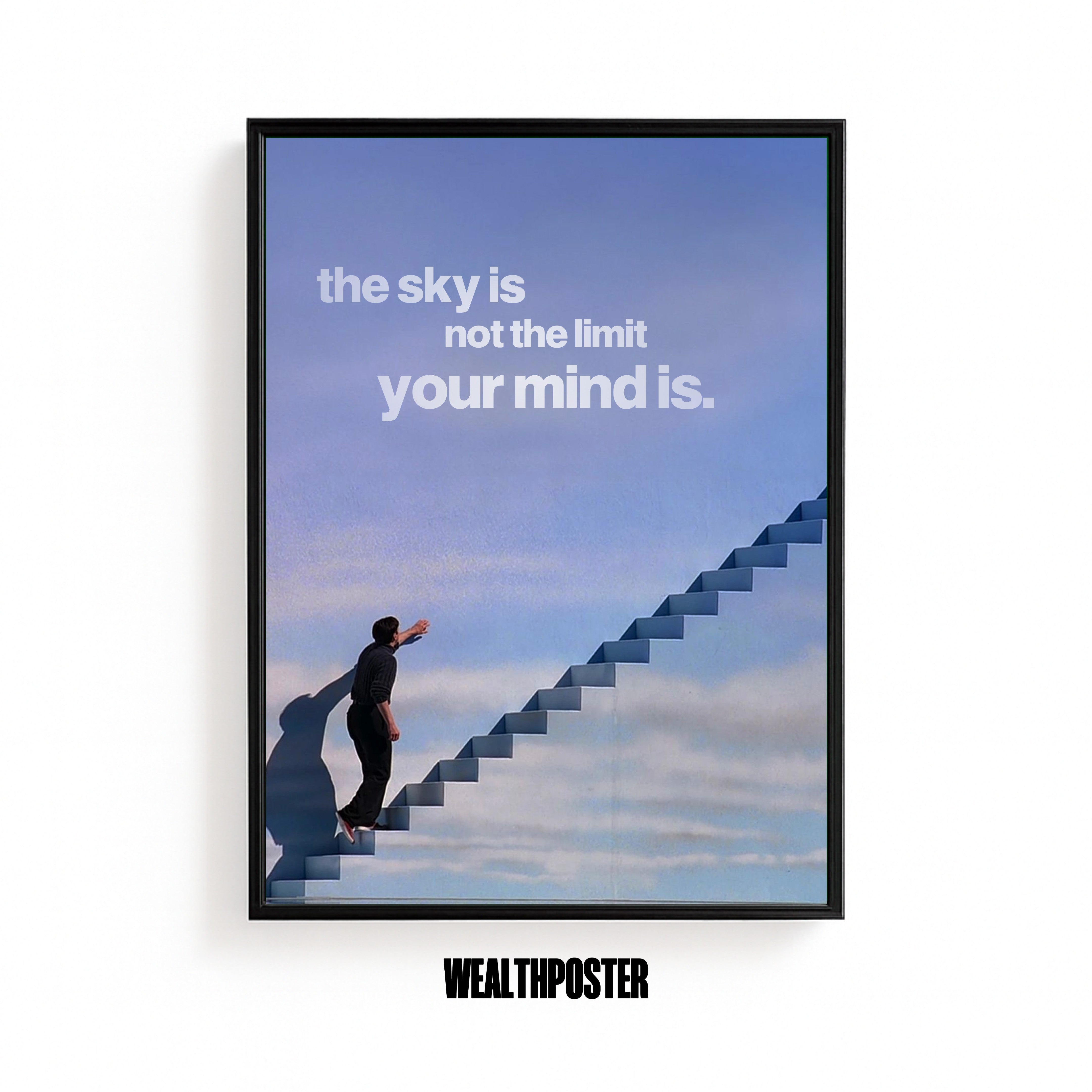 the sky is not your limit, your mind is