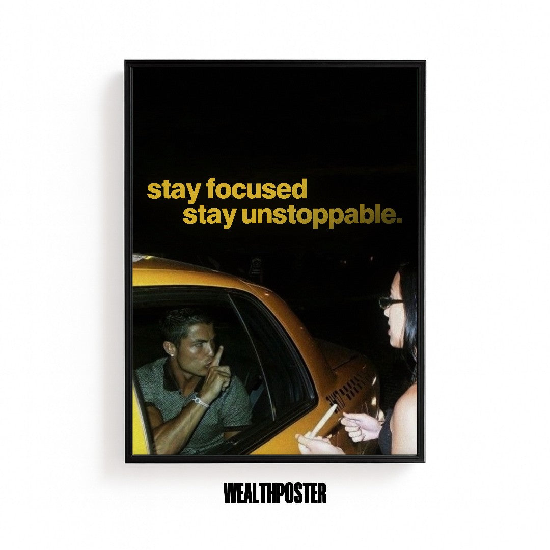 stay focused, stay unstoppable